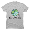 im with her earth shirt